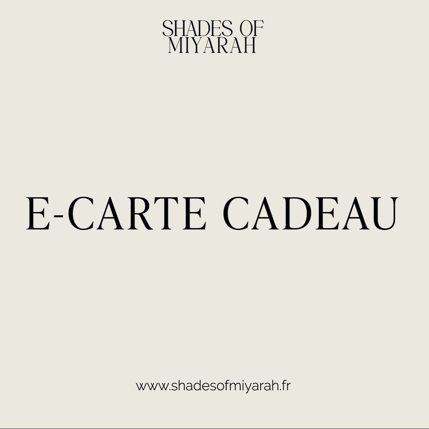E-CARTE CADEAU (VIRTUELLE) Shades of Miyarah